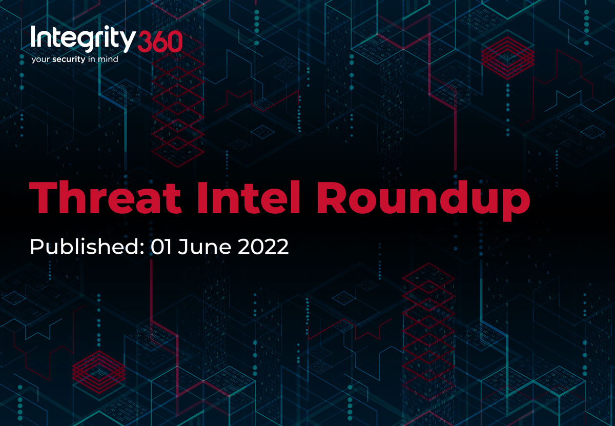 Threat Intel Roundup - June 2022 | Integrity360